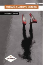 Yo maté a Marilyn Monroe, de SUSSETTE CORDERO | portada del libro