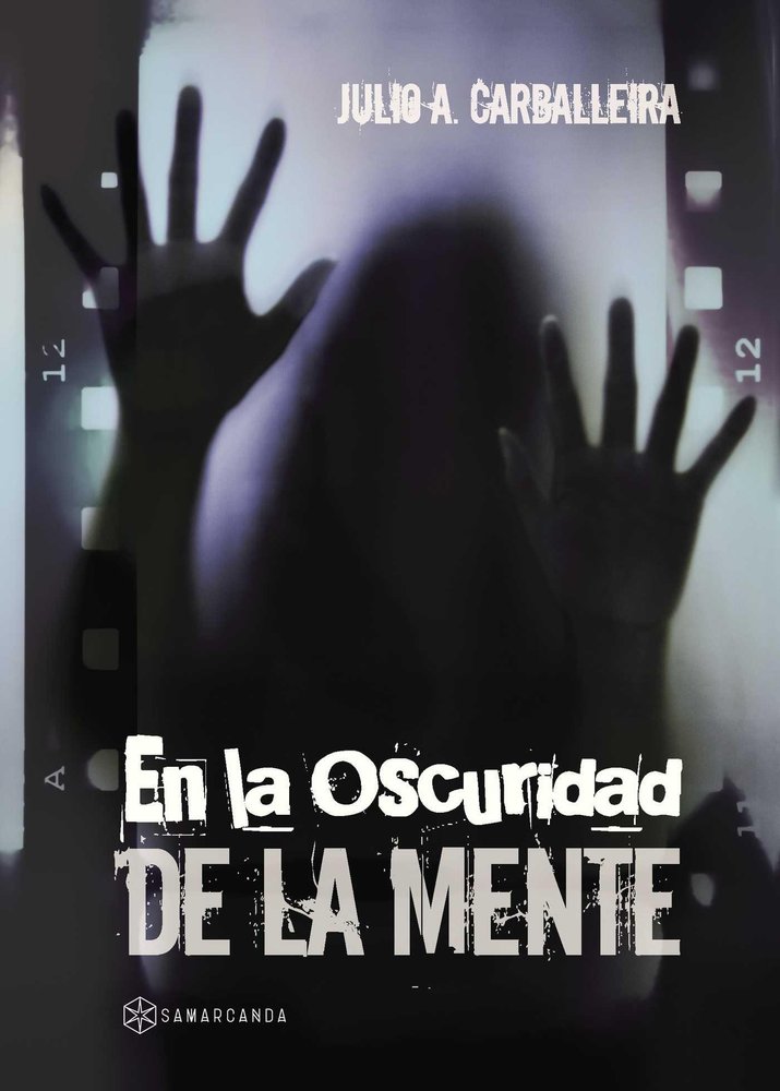 EN LA OSCURIDAD DE LA MENTE, de CARBALLEIRA,JULIO A | portada del libro