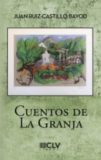 Cuentos de La Granja, de JUAN RUIZ CASTILLO BAYOD | portada del libro
