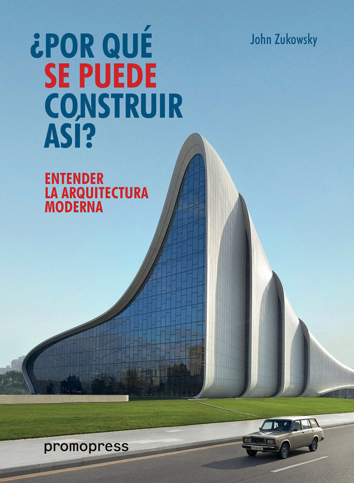 ENTENDER LA ARQUITECTURA MODERNA, de ZUKOWSKY, JOHN | portada del libro