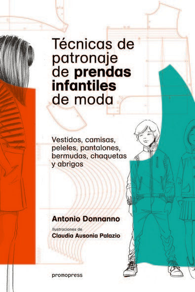 TÈCNICAS DE PATRONAJE DE PRENDAS INFANTILES DE MODA, de DONNANNO, ANTONIO | portada del libro