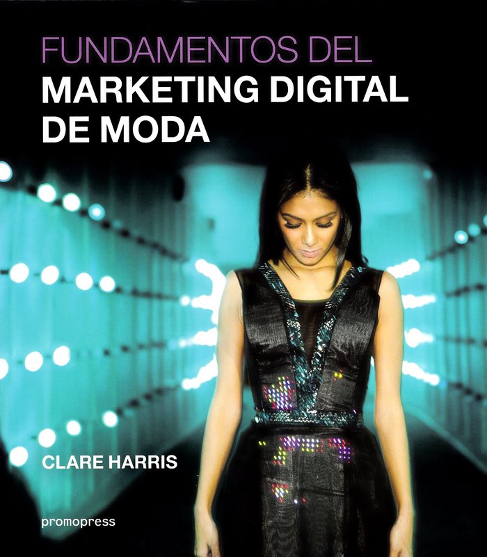 FUNDAMENTOS DEL MARKETING DIGITAL DE MODA, de HARRIS, CLARE | portada del libro