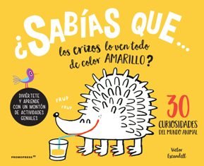 Sab¡as que los erizos lo ven todo de color amarillo? 3o curiosidades sobre el mu, de ESCANDELL, VICTOR | portada del libro