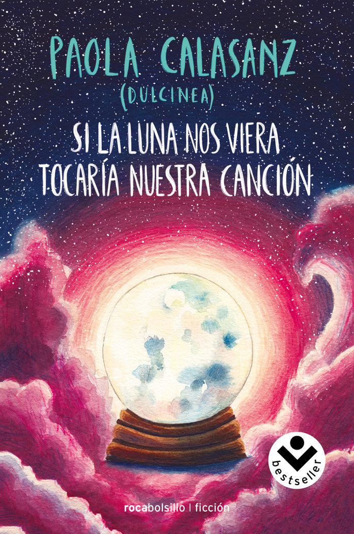 Si la luna nos viera tocaría nuestra canción, de (Paola Calasanz), Dulcinea | portada del libro