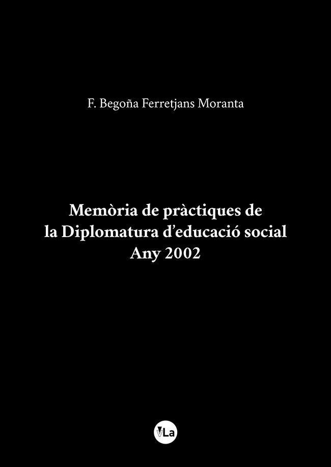 Memòria de pràctiques de la Diplomatura d¿educació social. Any 2002, de Ferretjans Moranta, F. Begoña | portada del libro