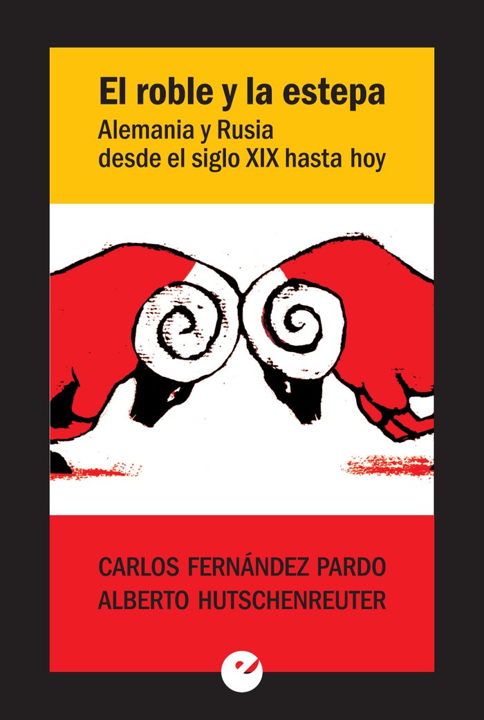 El roble y la estepa. Alemania y Rusia desde el siglo XIX hasta hoy, de Fernández Pardo, Carlos | portada del libro