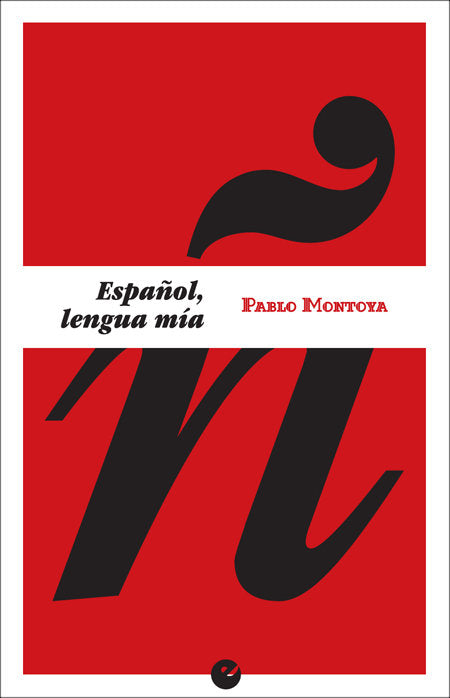 Español, lengua mía, de Montoya, Pablo | portada del libro