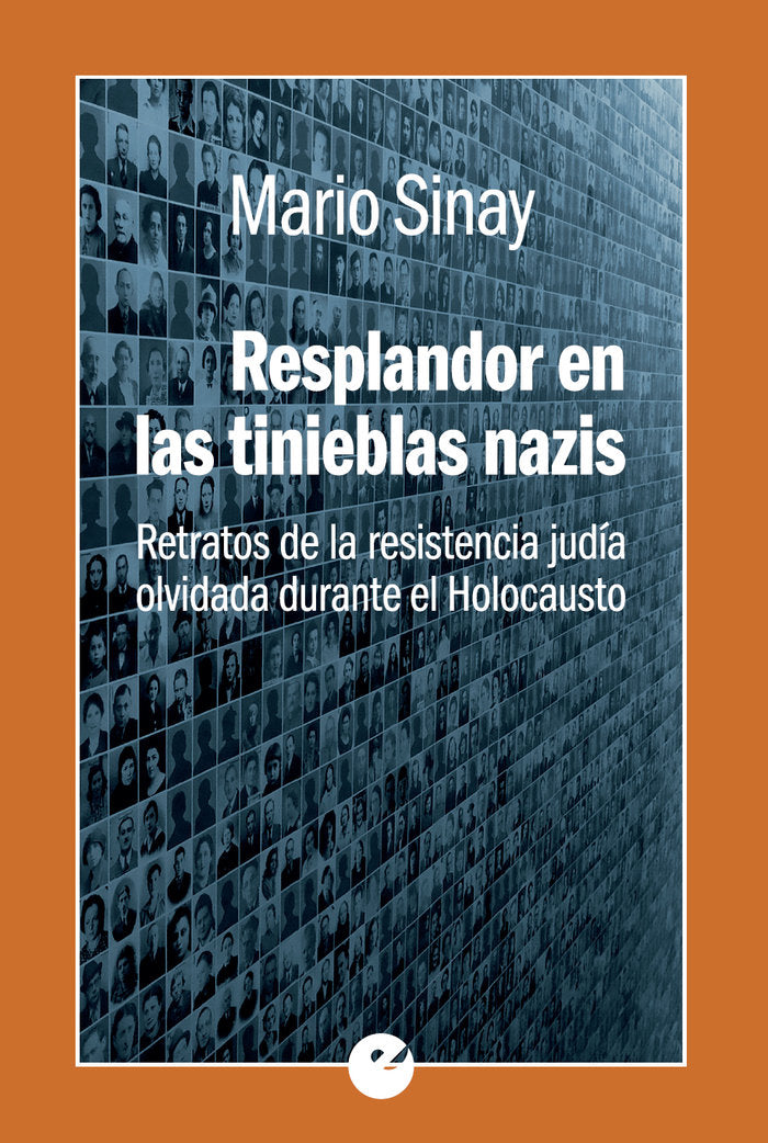 Resplandor en las tinieblas nazis. Retratos de la resistencia judía olvidada durante el holocausto, de Sinay, Mario | portada