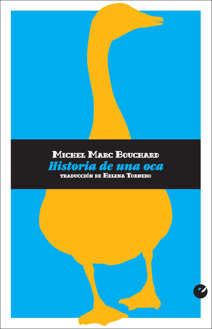 Historia de una oca, de Bouchard, Michel Marc | portada del libro