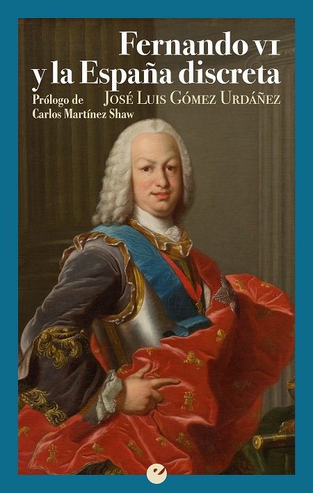 Fernando VI y la España discreta, de Gómez Urdáñez, José Luis | portada del libro