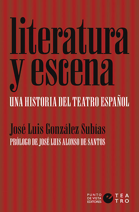 Literatura y escena. Una historia del teatro español, de González Subías, José Luis | portada del libro