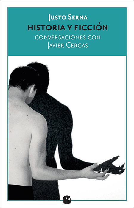 Historia y ficción. Conversaciones con Javier Cercas, de Serna, Justo | portada del libro