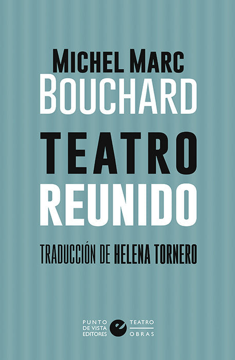 Teatro reunido, de Marc Bouchard, Michel | portada del libro