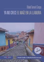 Ya no crece el maíz en la llanura, de RAFAEL TAMARIT CRESPO | portada del libro