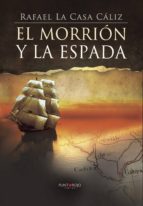 EL MORRION Y LA ESPADA, de RAFAEL LA CASA CALIZ | portada del libro