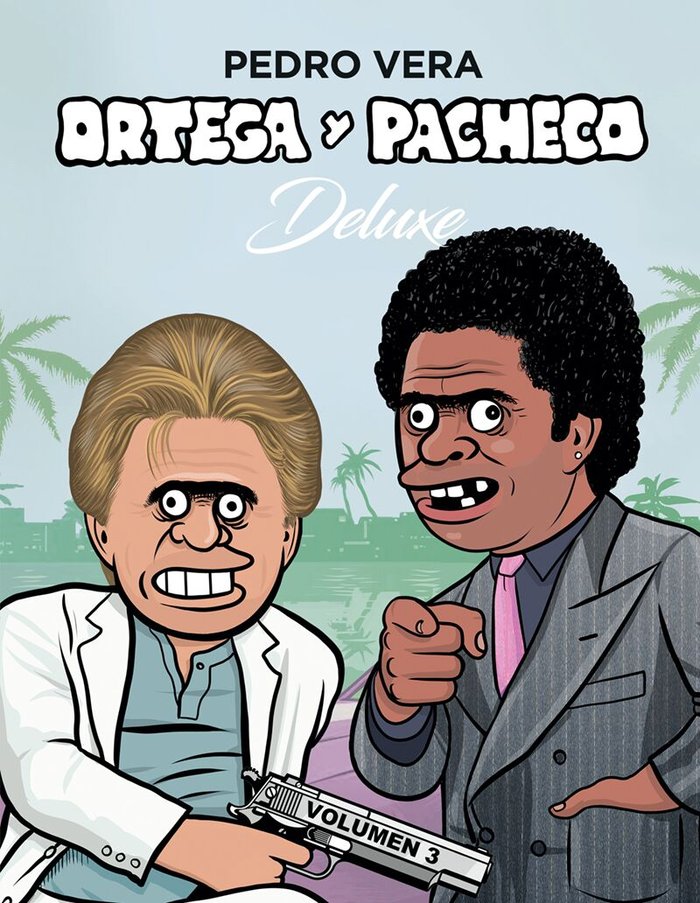 Ortega y Pacheco Deluxe Vol. 3, de Vera, Pedro | portada del libro