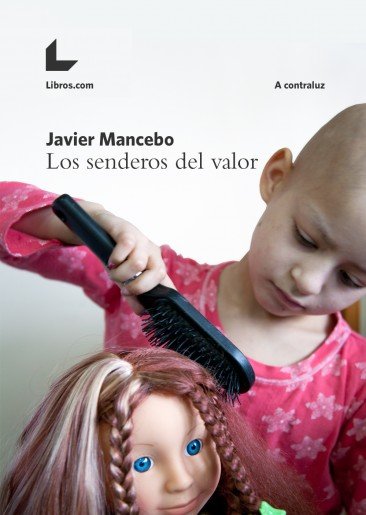 LOS SENDEROS DEL VALOR, de MANCEBO, JAVIER | portada del libro