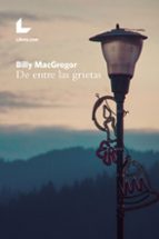 DE ENTRE LAS GRIETAS, de BILLY MACGREGOR | portada del libro