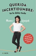 Querida incertidumbre: te lo debo todo, de Hana Kanjaa | portada del libro