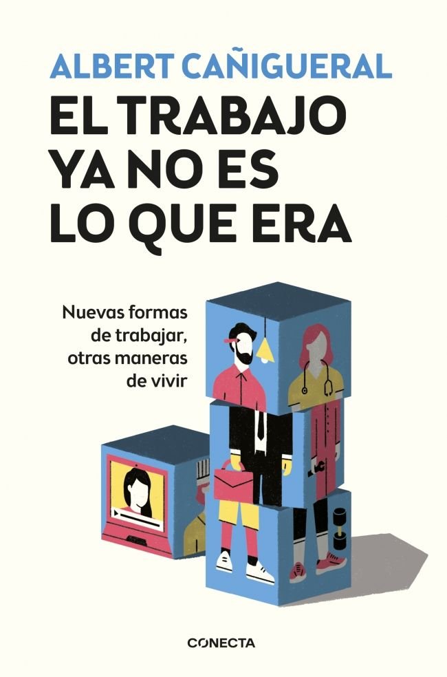 El trabajo ya no es lo que era, de Cañigueral, Albert | portada del libro