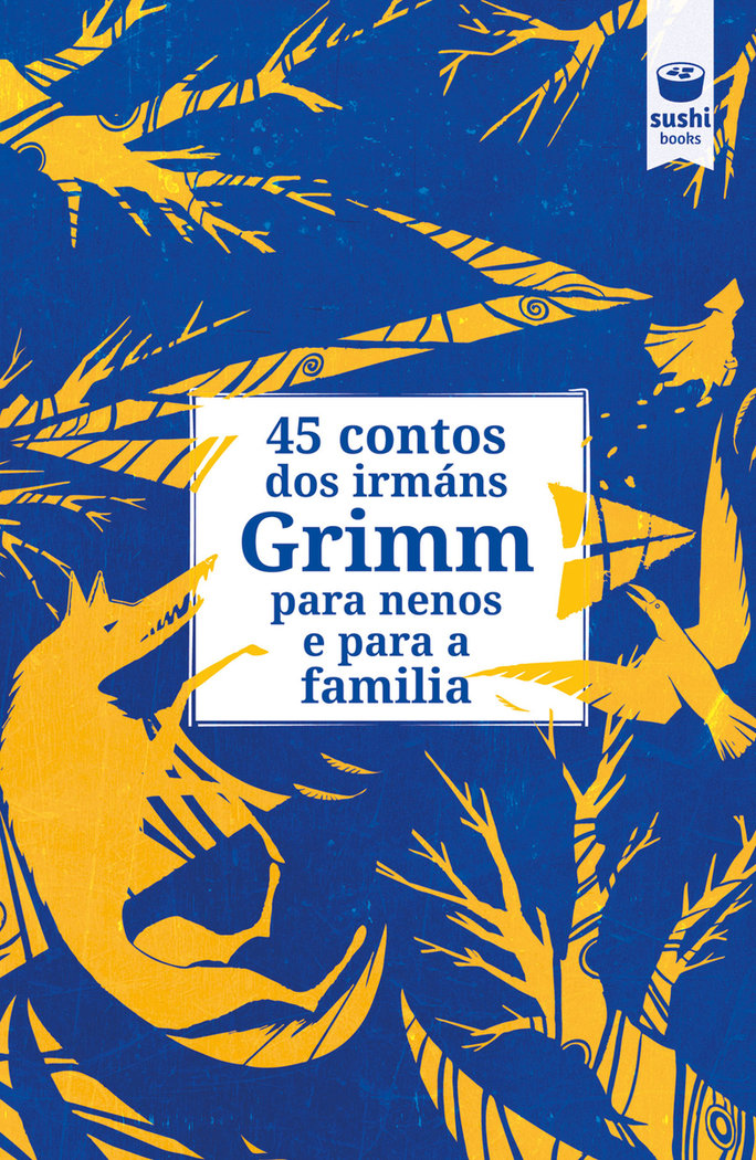 45 CONTOS DOS IRMANS GRIMM PARA NENOS E PARA A FAMILIA, de GRIMM, JAKOB E WILHELM | portada del libro