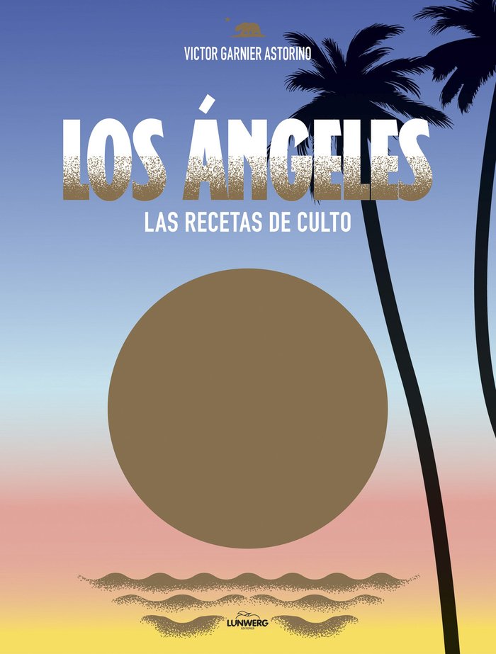 Los Ángeles. Las recetas de culto, de Garnier Astorino, Victor | portada del libro