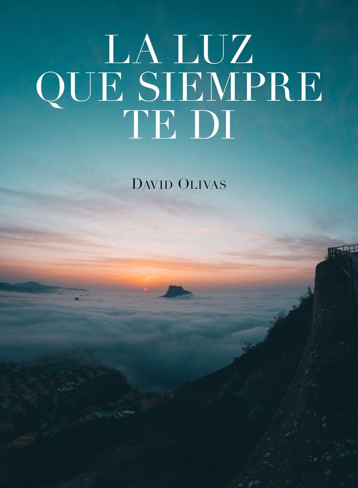 La luz que siempre te di, de Olivas, David | portada del libro