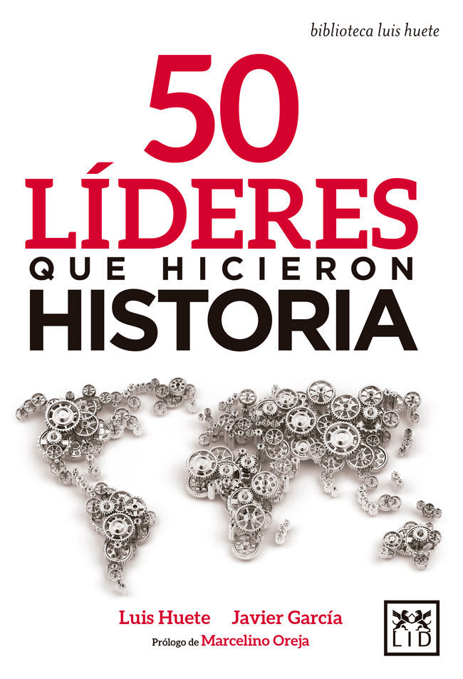 50 líderes que hicieron historia, de Huete Gómez, Luis | portada del libro