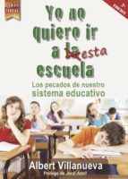 YO NO QUIERO IR A ESTA ESCUELA, de ALBERT VILLANUEVA | portada del libro