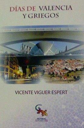 Dias de Valencia y Griegos, de Viguer Espert, Vicente | portada del libro