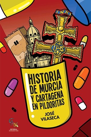 Historia de Murcia y Cartagena en pildoritas, de Vilaseca Haro, José | portada del libro