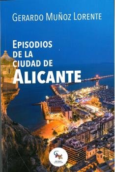 Episodios de la ciudad de Alicante, de Muñoz Pozo, Gerardo | portada del libro