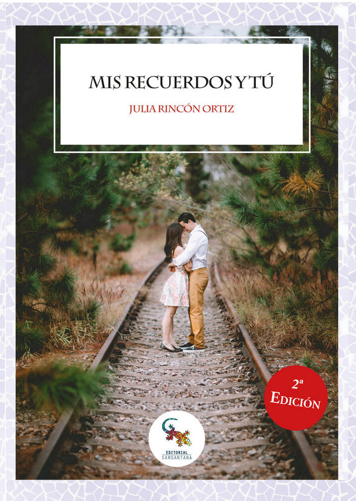 Mis recuerdos y tú, de Rincón Ortiz, Julia | portada del libro