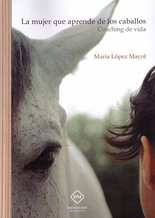 LA MUJER QUE APRENDE DE LOS CABALLOS, de LOPEZ MAYOL | portada del libro