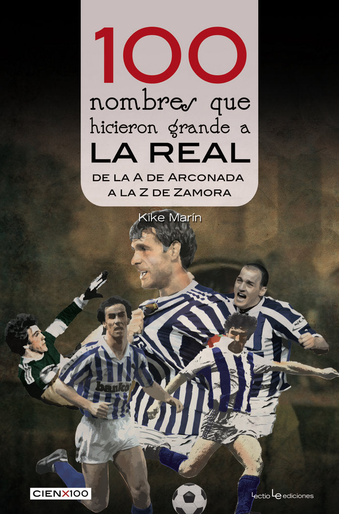 100 nombres que hicieron grande a la Real, de Marín Paredes, Enrique | portada del libro