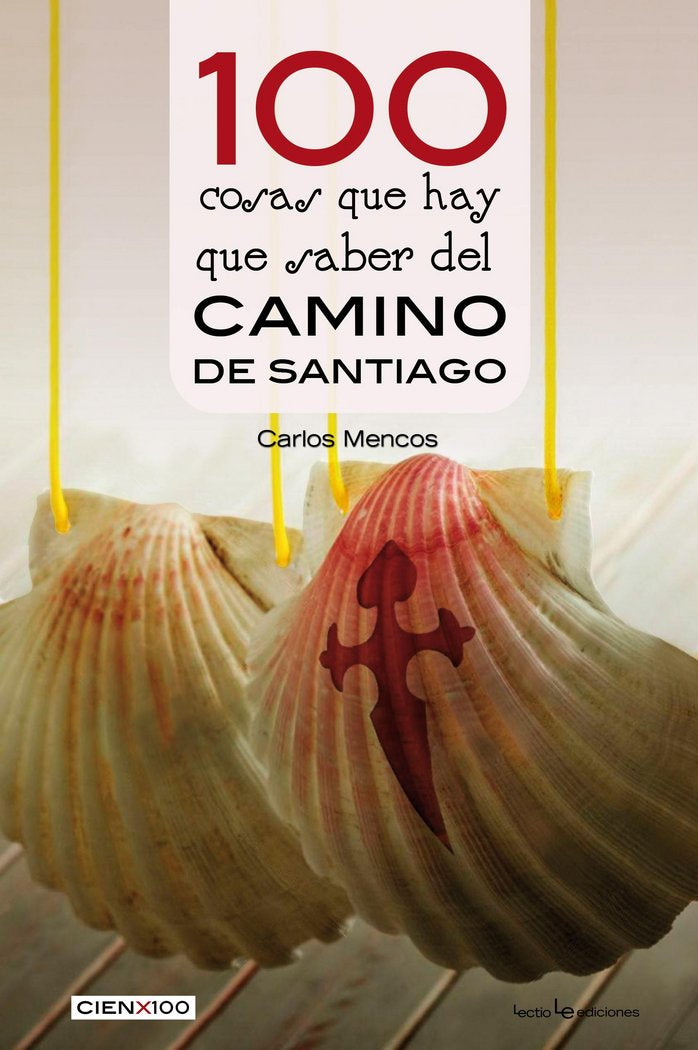 100 cosas que hay que saber del Camino de Santiago, de Mencos Arraiza, Carlos | portada del libro