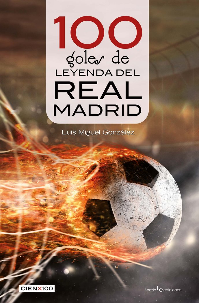 100 goles de leyenda del Real Madrid, de González López, Luís Miguel | portada del libro