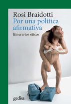POR UNA POLITICA AFIRMATIVA: ITINERARIOS ETICOS, de Rosi Braidotti | portada del libro