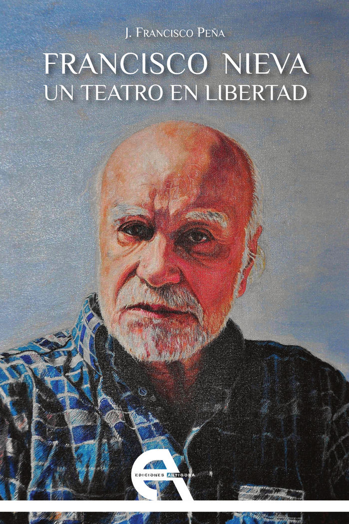 Francisco Nieva. Un teatro en libertad, de Peña Martín, Francisco | portada del libro