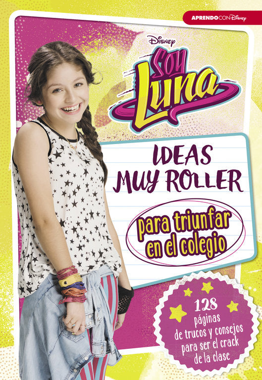 Soy Luna. Ideas muy roller para triunfar en el colegio, de Disney, | portada del libro