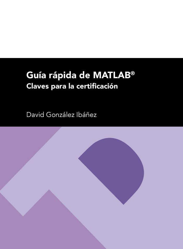 Guía rápida de MATLAB. Claves para la certificación, de González Ibáñez, David | portada del libro