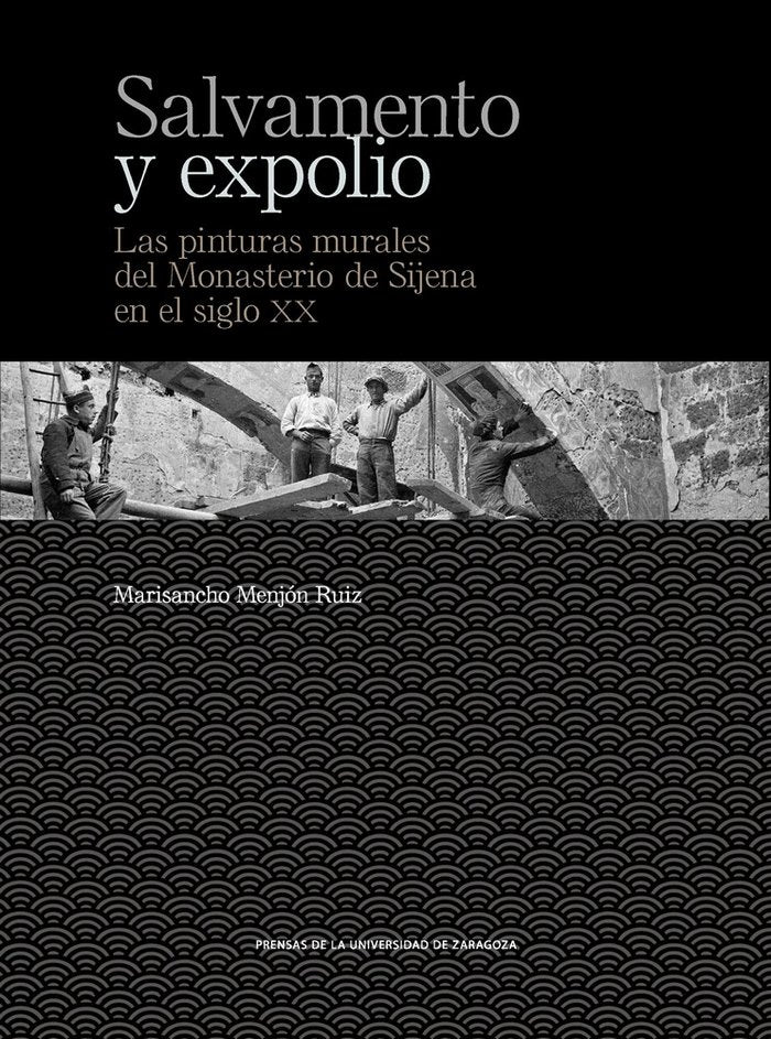 Salvamento y expolio. Las pinturas murales del Monasterio de Sijena en el siglo XX, de Menjón Ruiz, Marisancho | portada del 