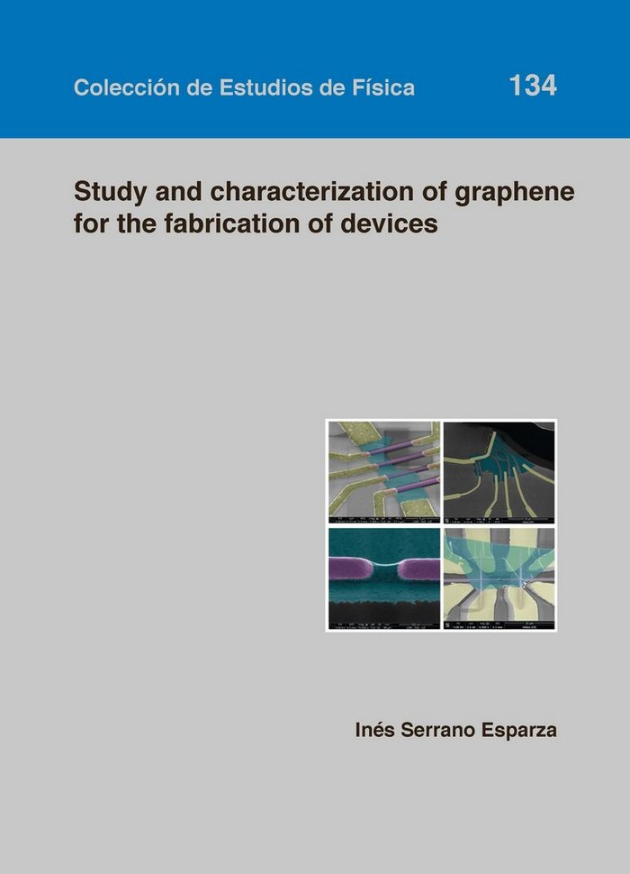 Study and characterization of graphene for the fabrication of devices, de Serrano Esparza, Inés | portada del libro