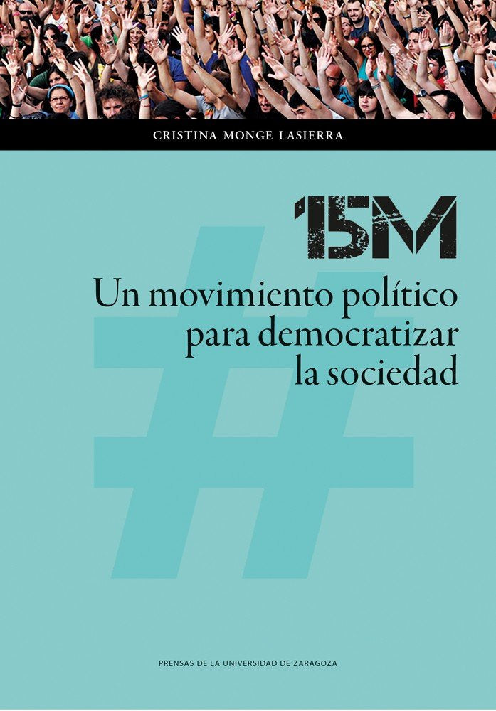 15M: Un movimiento político para democratizar la sociedad, de Monge Lasierra, Cristina | portada del libro
