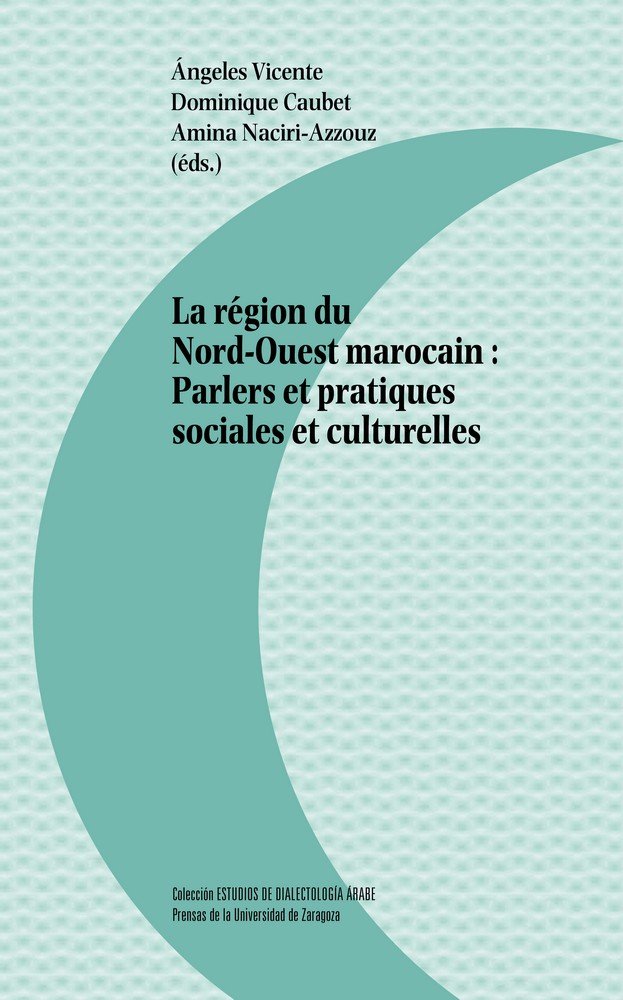 La région du Nord-Ouest marocain: Parlers et practiques sociales et culturelles, de Varios autores | portada del libro