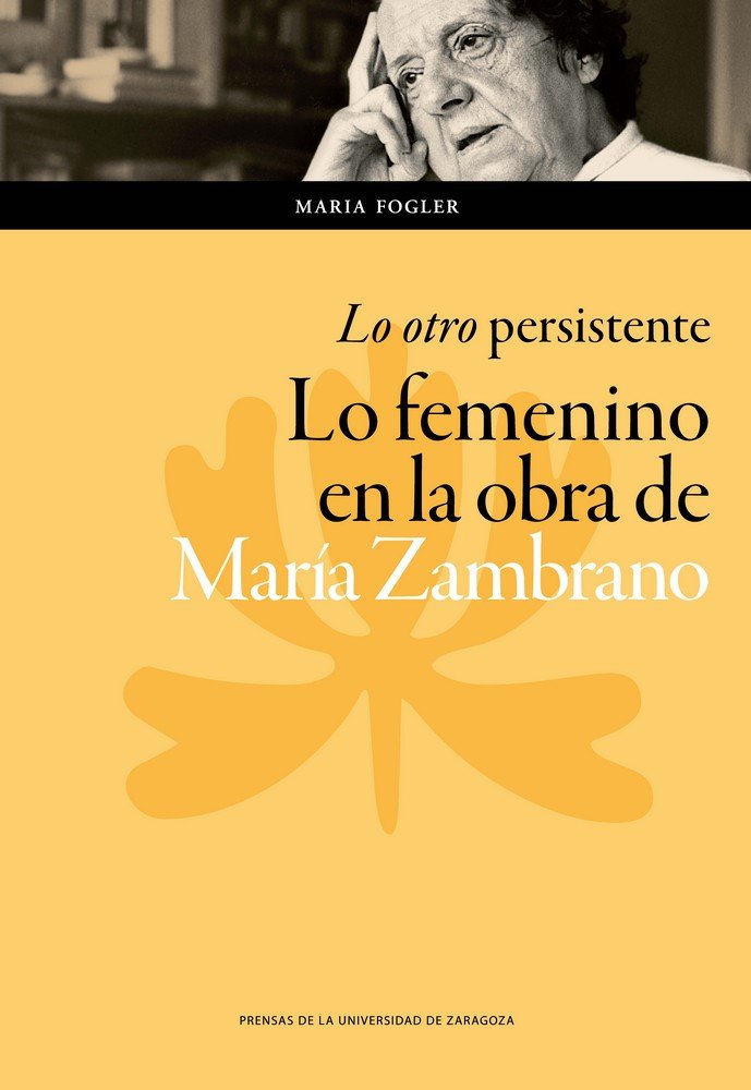 ôLo otroö persistente: lo femenino en la obra de María Zambrano, de Fogler, Maria | portada del libro