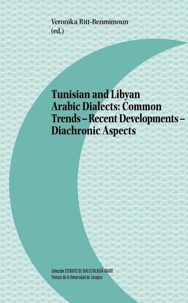 Tunisian and Libyan Arabic Dialects: Common Trends - Recent Developments - Diachronic Aspects, de Varios autores | portada de