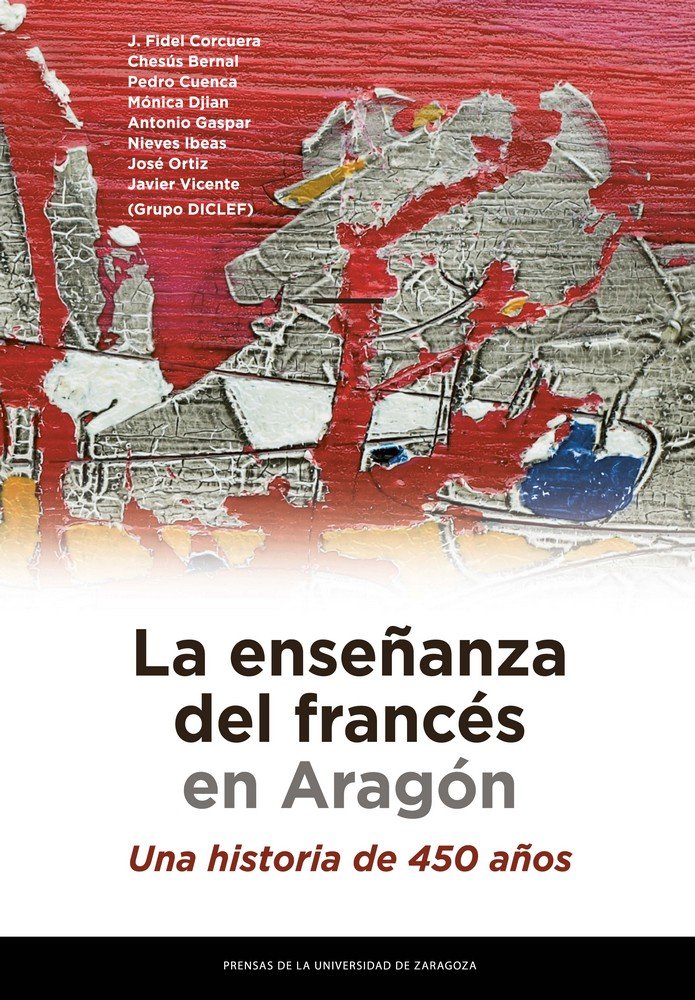 La enseñanza del francés en Aragón. Una historia de 450 años, de Corcuera Manso, Juan Fidel | portada del libro
