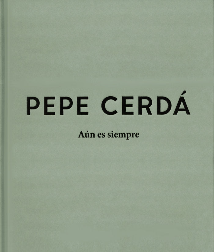 Pepe Cerdá. Aún es siempre, de Varios autores | portada del libro