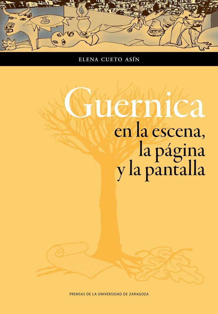Guernica en la escena, la página y la pantalla, de Cueto Asín, Elena | portada del libro